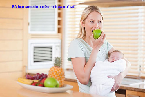 Bà bầu sau sinh nên ăn hoa quả gì